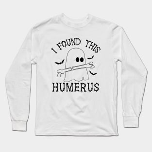Funny I Found This Humerus Boo Ghost Halloween Costume Long Sleeve T-Shirt